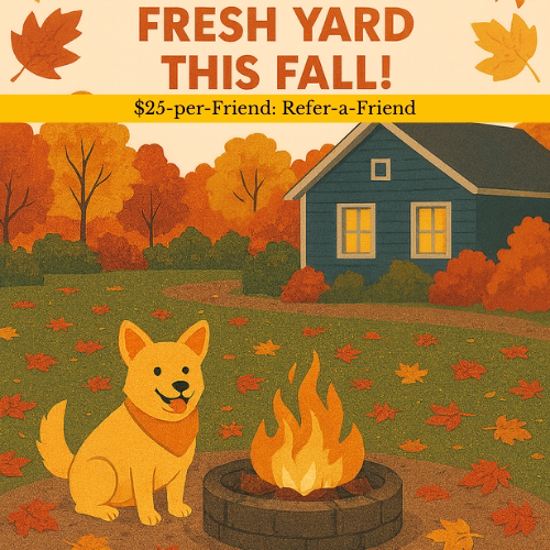 Cozy Fires, Clean Yards & $25-per-Friend 🔥🐾